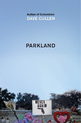 Parkland: Birth of a Movement by Dave Cullen