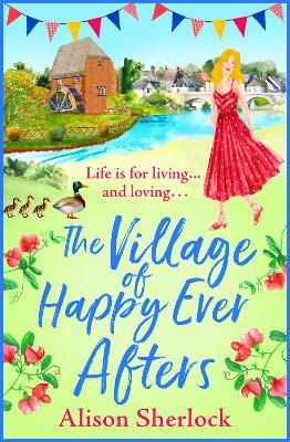 The Village of Happy Ever Afters: A BRAND NEW romantic, heartwarming read from Alison Sherlock by Alison Sherlock