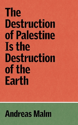 The Destruction of Palestine Is the Destruction of the Earth book