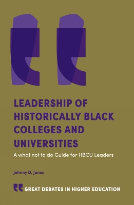 Leadership of Historically Black Colleges and Universities: A what not to do Guide for HBCU Leaders book