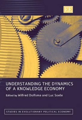 Understanding the Dynamics of a Knowledge Economy by Wilfred Dolfsma