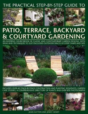 Practical Step-by-Step Guide to Patio, Terrace, Backyard & Courtyard Gardening book