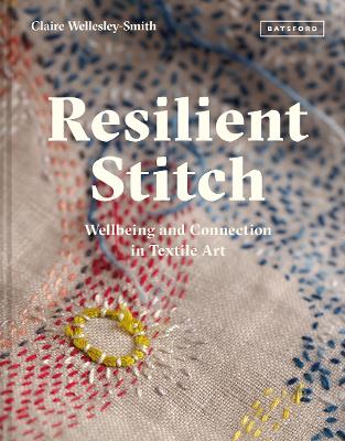 Resilient Stitch: Wellbeing and Connection in Textile Art book