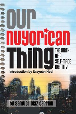 Our Nuyorican Thing, the Birth of a Self-Made Identity book