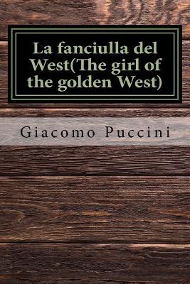 La Fanciulla del West(the Girl of the Golden West) by Giacomo Puccini