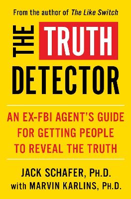 The Truth Detector: An Ex-FBI Agent's Guide for Getting People to Reveal the Truth: Volume 2 book