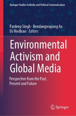Environmental Activism and Global Media: Perspective from the Past, Present and Future book