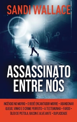 Assassinato Entre Nós by Sandi Wallace