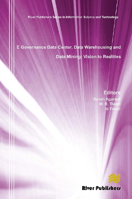 E Governance Data Center, Data Warehousing and Data Mining: Vision to Realities by Sonali Agarwal