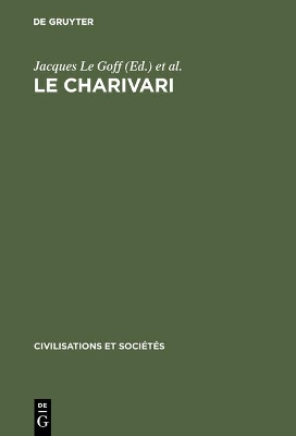 Le charivari: Actes de la table ronde organisée à Paris (25–27 avril 1977) par l'Ecole des Etudes en Sciences Sociales et le Centre National de la Recherche Scientifique book