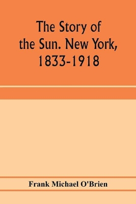 The story of the Sun. New York, 1833-1918 book