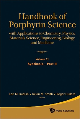 Handbook Of Porphyrin Science: With Applications To Chemistry, Physics, Materials Science, Engineering, Biology And Medicine - Volume 31: Synthesis - Part Ii book