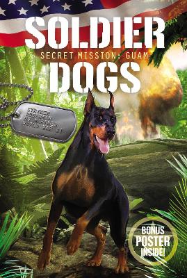 Soldier Dogs #3: Secret Mission: Guam book