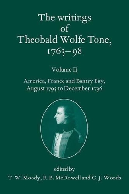 The Writings of Theobald Wolfe Tone 1763-98: Volume II: America, France, and Bantry Bay, August 1795 to December 1796 book