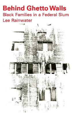 Behind Ghetto Walls by Lee Rainwater