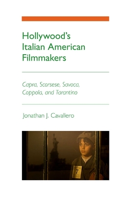 Hollywood's Italian American Filmmakers by Jonathan J. Cavallero