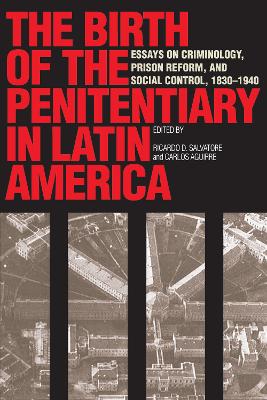 The Birth of the Penitentiary in Latin America book