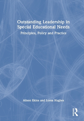 Outstanding Leadership in Special Educational Needs: Principles, Policy and Practice by Alison Ekins