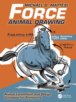 Force: Animal Drawing: Animal Locomotion and Design Concepts for Animators by Mike Mattesi