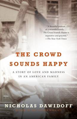 The Crowd Sounds Happy: A Story of Love and Madness in an American Family book