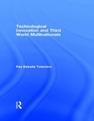 Technological Innovation and Third World Multinationals by Paz Estrella Tolentino
