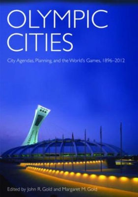 Olympic Cities: City Agendas, Planning, and the World’s Games, 1896 to 2012 book