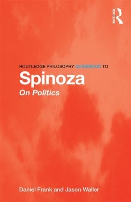 Routledge Philosophy GuideBook to Spinoza on Politics by Daniel Frank