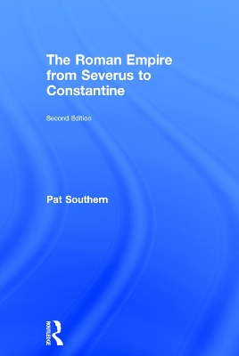 The Roman Empire from Severus to Constantine by Patricia Southern