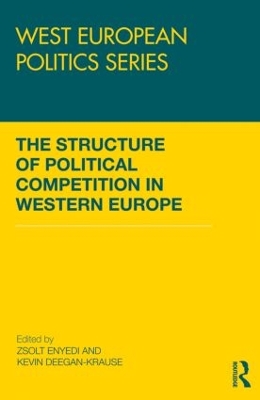 The Structure of Political Competition in Western Europe by Zsolt Enyedi
