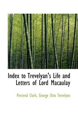 Index to Trevelyan's Life and Letters of Lord Macaulay book