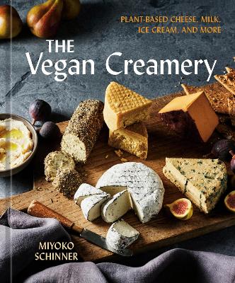 The Vegan Creamery: Plant-Based Cheese, Milk, Ice Cream, and More: (A Cookbook) book