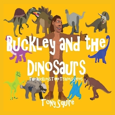 Buckley and the Dinosaurs: The Buckley's Time Travels Series book