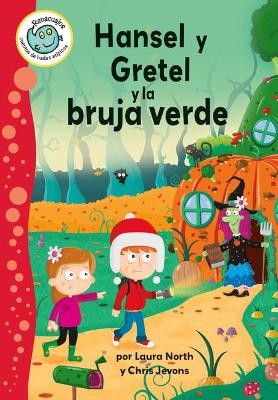 Hansel Y Gretel Y La Bruja Verde (Hansel and Gretel and the Green Witch) book