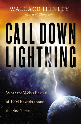 Call Down Lightning: What the Welsh Revival of 1904 Reveals About the End Times book