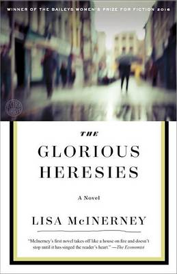 The The Glorious Heresies: A Novel by Lisa McInerney