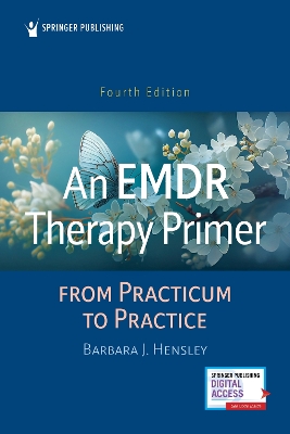 An An EMDR Therapy Primer: From Practicum to Practice by Barbara J. Hensley