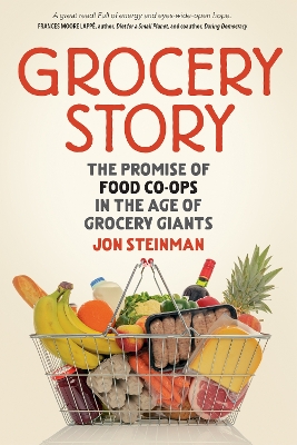 Grocery Story: The Promise of Food Co-ops in the Age of Grocery Giants book