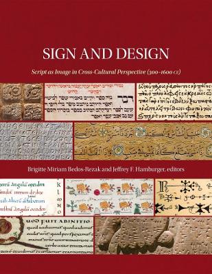 Sign and Design - Script as Image in Cross-Cultural Perspective (300-1600 CE) book