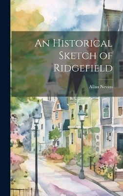 An Historical Sketch of Ridgefield book