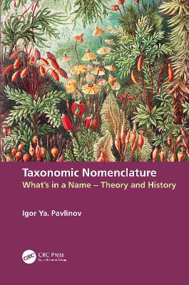 Taxonomic Nomenclature: What’s in a Name – Theory and History book