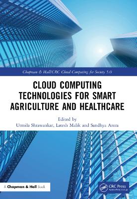 Cloud Computing Technologies for Smart Agriculture and Healthcare by Urmila Shrawankar