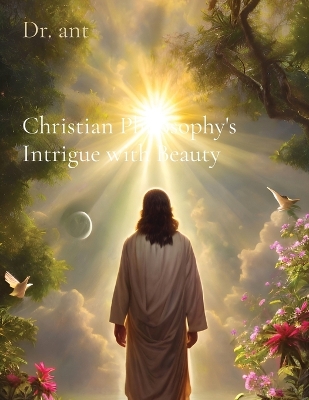 Christian Philosophy's Intrigue with Beauty book