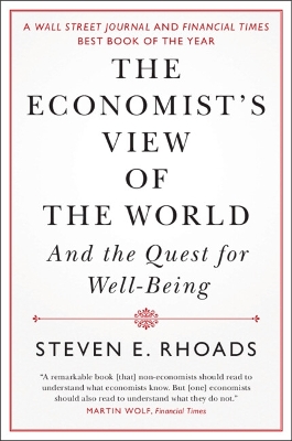 The Economist's View of the World: And the Quest for Well-Being by Steven E. Rhoads