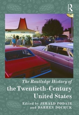 Routledge History of the Twentieth-Century United States by Jerald Podair