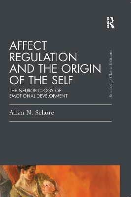 Affect Regulation and the Origin of the Self by Allan N. Schore