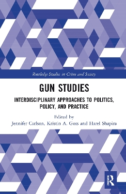 Gun Studies: Interdisciplinary Approaches to Politics, Policy, and Practice book