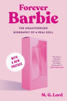Forever Barbie: The Unauthorized Biography of a Real Doll book