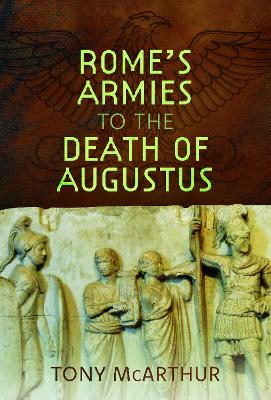 Rome's Armies to the Death of Augustus book