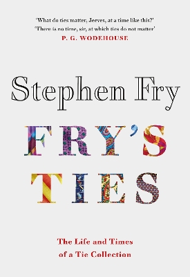 Fry's Ties: Discover the life and ties of Stephen Fry by Stephen Fry