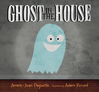 Ghost in the House by Ammi-Joan Paquette